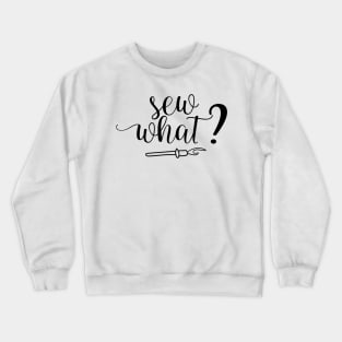 Sew What Crewneck Sweatshirt